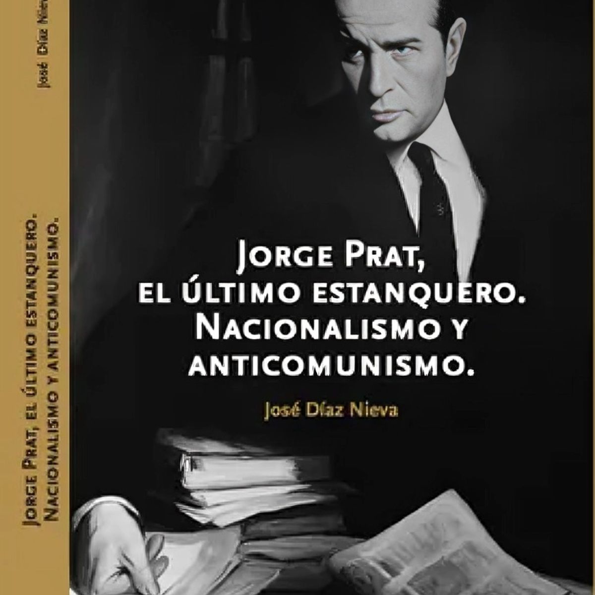 TOP10BOOKS - LIBRO Jorge Prat. El Último Estanquero. Nacionalismo Y Anticomunismo ( Tapa