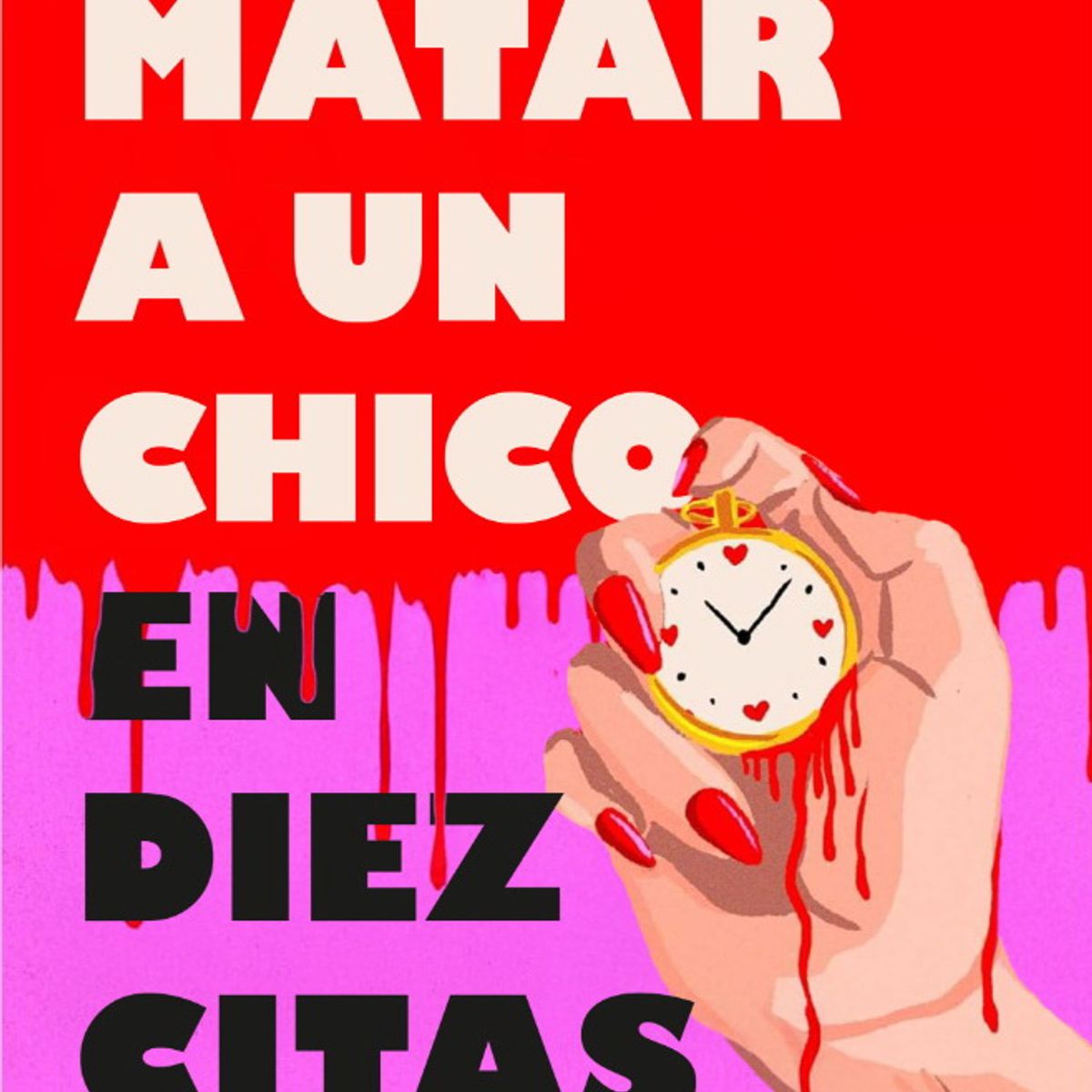 ANTARTICA LIBROS - Como Matar A Un Chico En Diez Citas