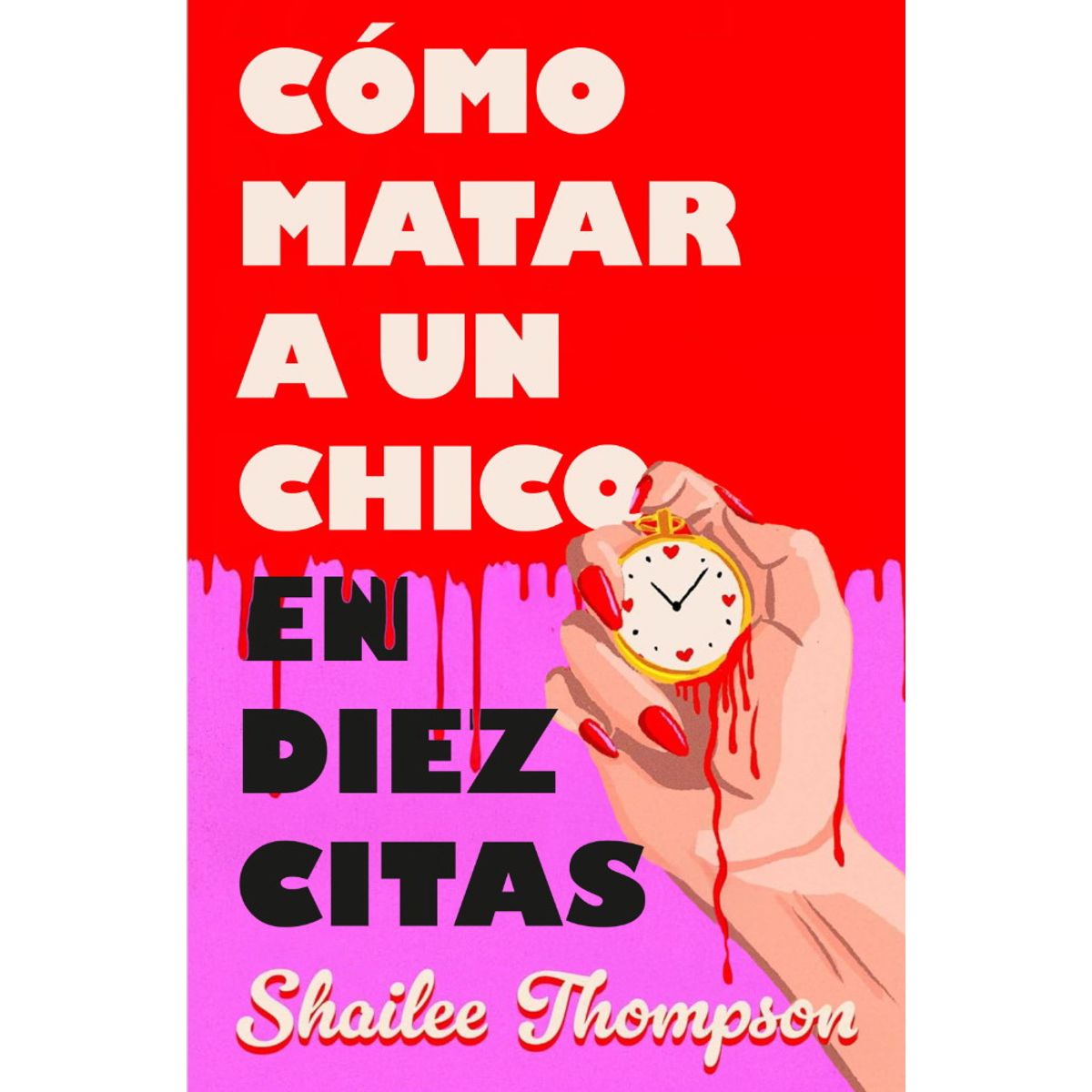 ANTARTICA LIBROS - Como Matar A Un Chico En Diez Citas