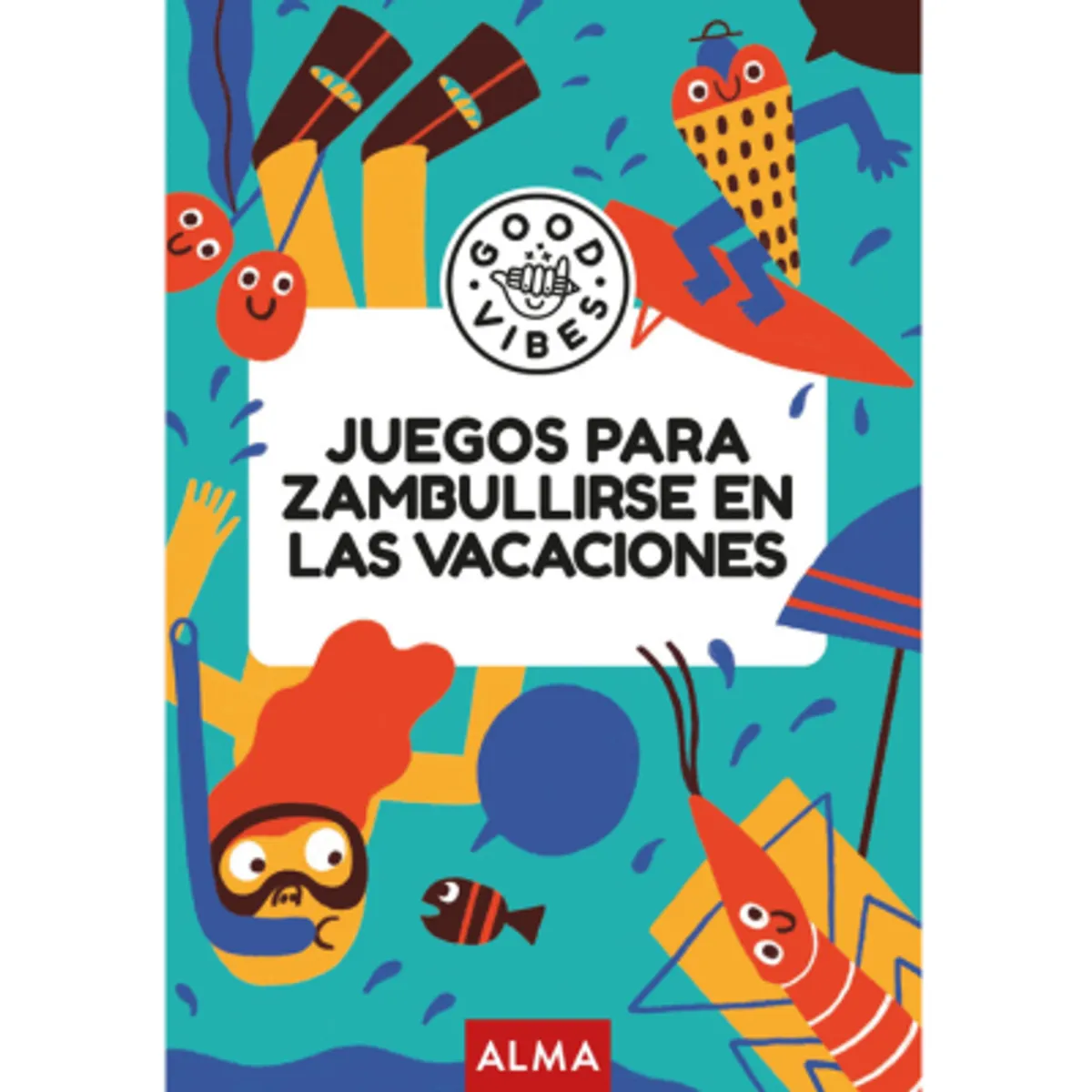 ALMA - LIBRO JUEGOS PARA ZAMBULLIRSE EN LAS VACACIONES