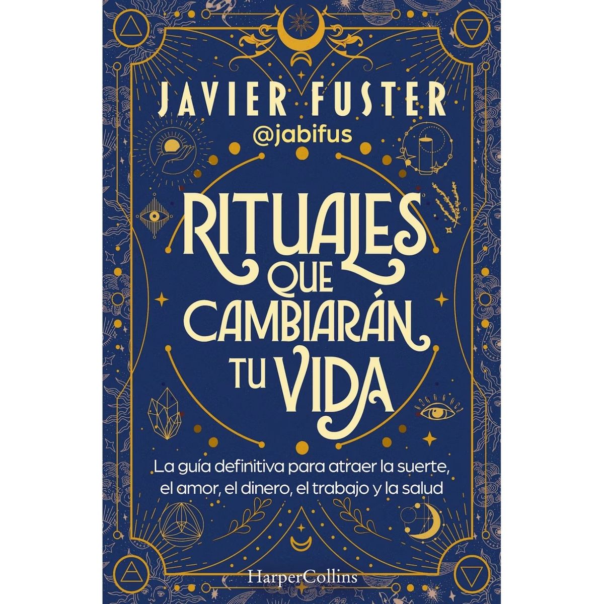 HARPERCOLLINS - RITUALES QUE CAMBIARAN TU VIDA. Guia para atraer la suerte, el amor, el dinero, el trabajo y la salud
