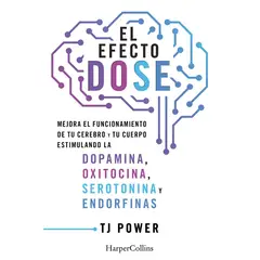 HARPERCOLLINS - EFECTO DOSE, EL. Mejora el funcionamiento de tu cerebro y tu cuerpo