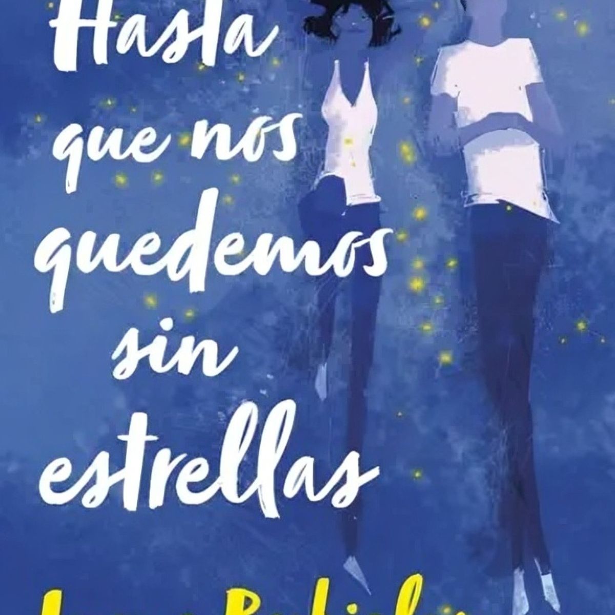 TOP10BOOKS - LIBRO Hasta Que Nos Quedemos s i n Estrellas Td - INMA RUBIALES
