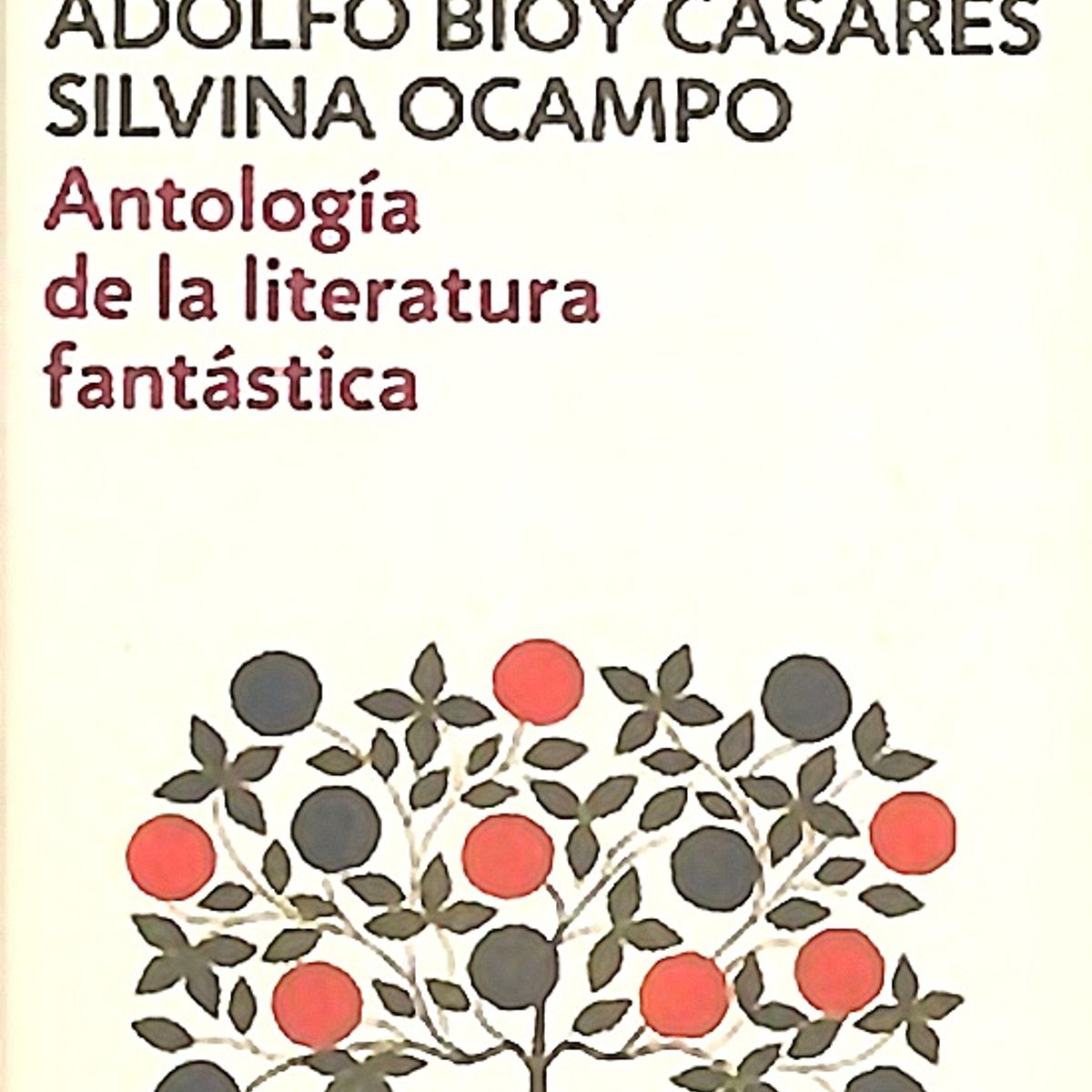 DEBOLSILLO - Antología De La Literatura Fantástica -Borges y Bioy Casares