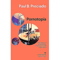 ANAGRAMA - Libro Pornotopía - Paul B. Preciado