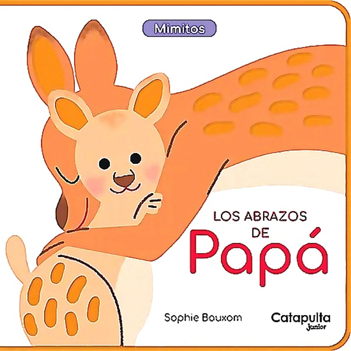 CATAPULTA - Libro Mimitos: Los Abrazos De Papá - Catapulta Editores