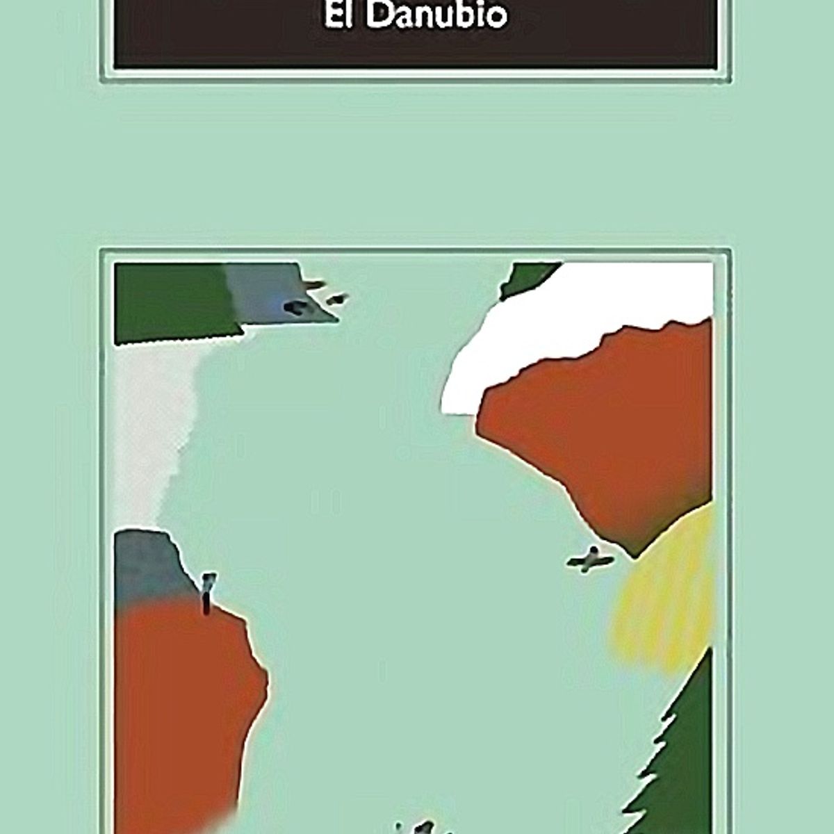 ANAGRAMA - Libro El Danubio - Claudio Magris