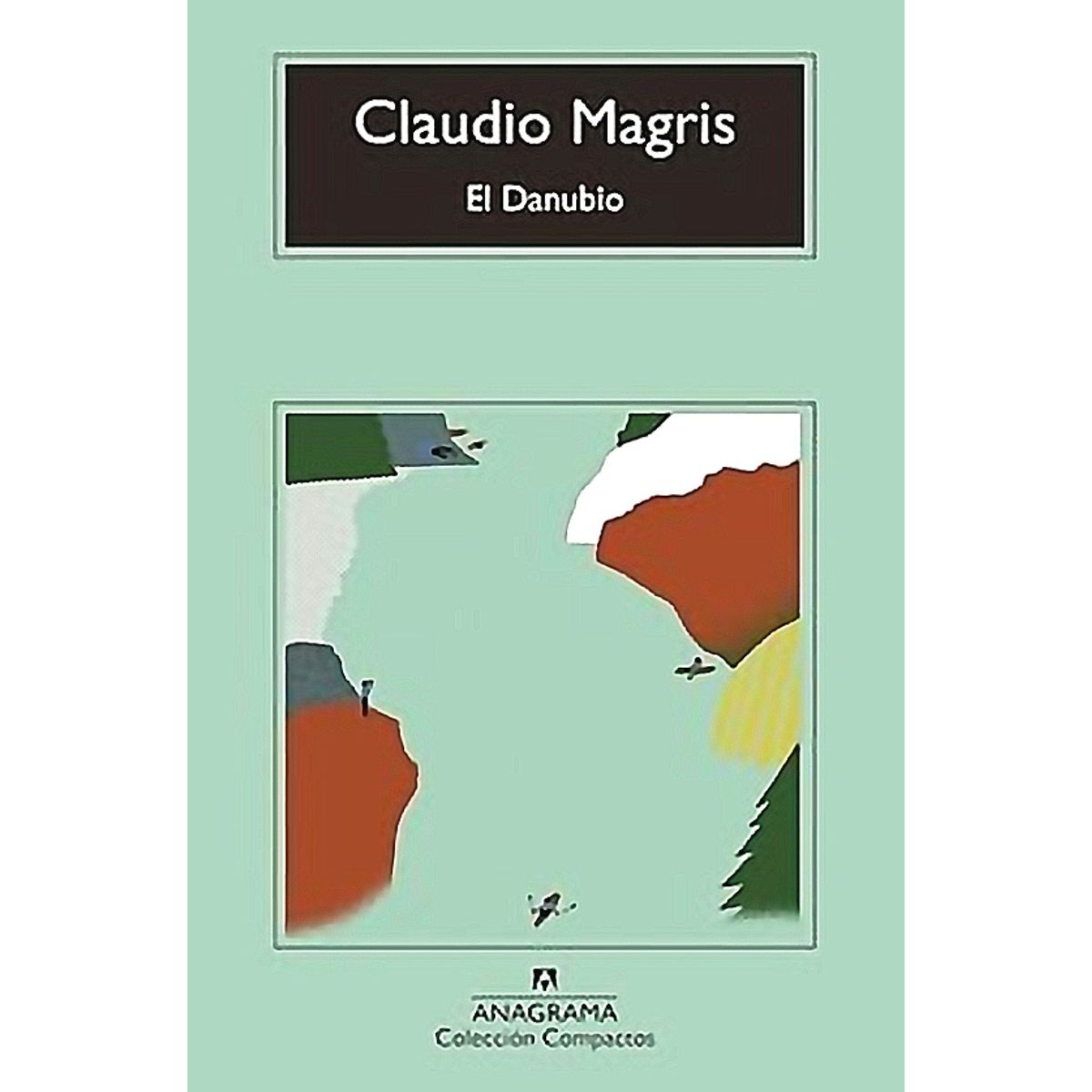 ANAGRAMA - Libro El Danubio - Claudio Magris