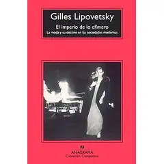 ANAGRAMA - Libro El Imperio De Lo Efímero - Gilles Lipovetsky