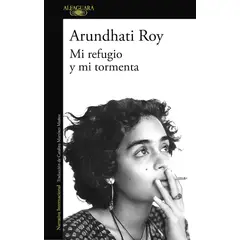 ALFAGUARA - Libro Mi Refugio Y Mi Tormenta - Arundhati Roy