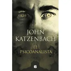 EDICIONES B - El Psicoanalista. De John Katzenbach