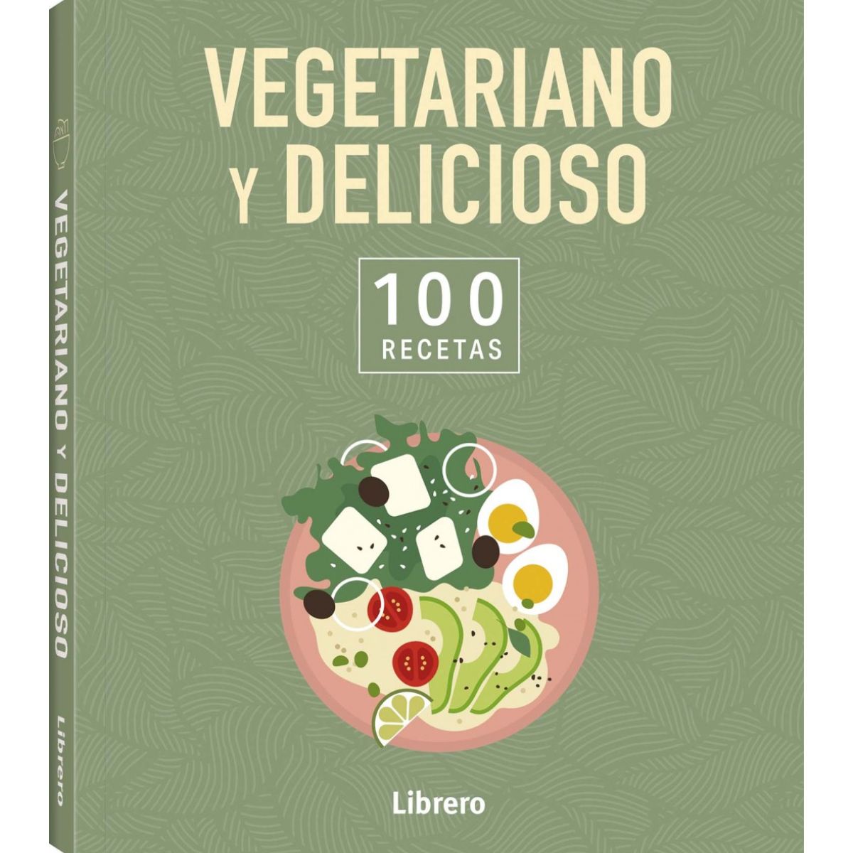 EDITORIAL CONTRAPUNTO - Vegetariano y delicioso. 100 recetas