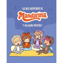 EDICIONES URANO - Libro Mil Aventuras De Mandarina Y Un Sueño Increíble, Las