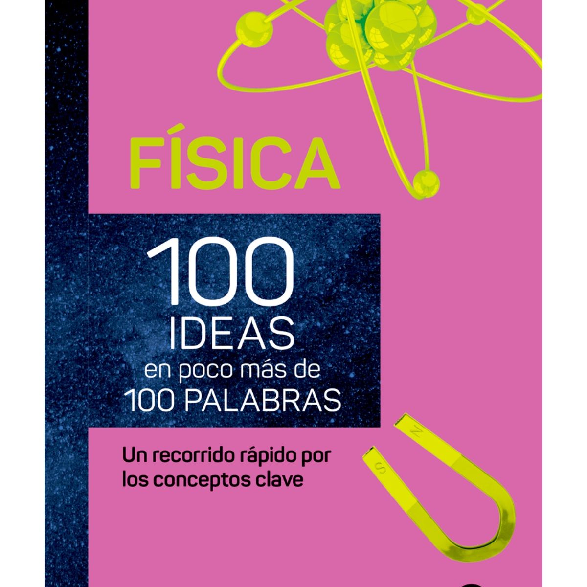 EDITORIAL CONTRAPUNTO - Física. 100 Ideas en poco mas de 100 palabras