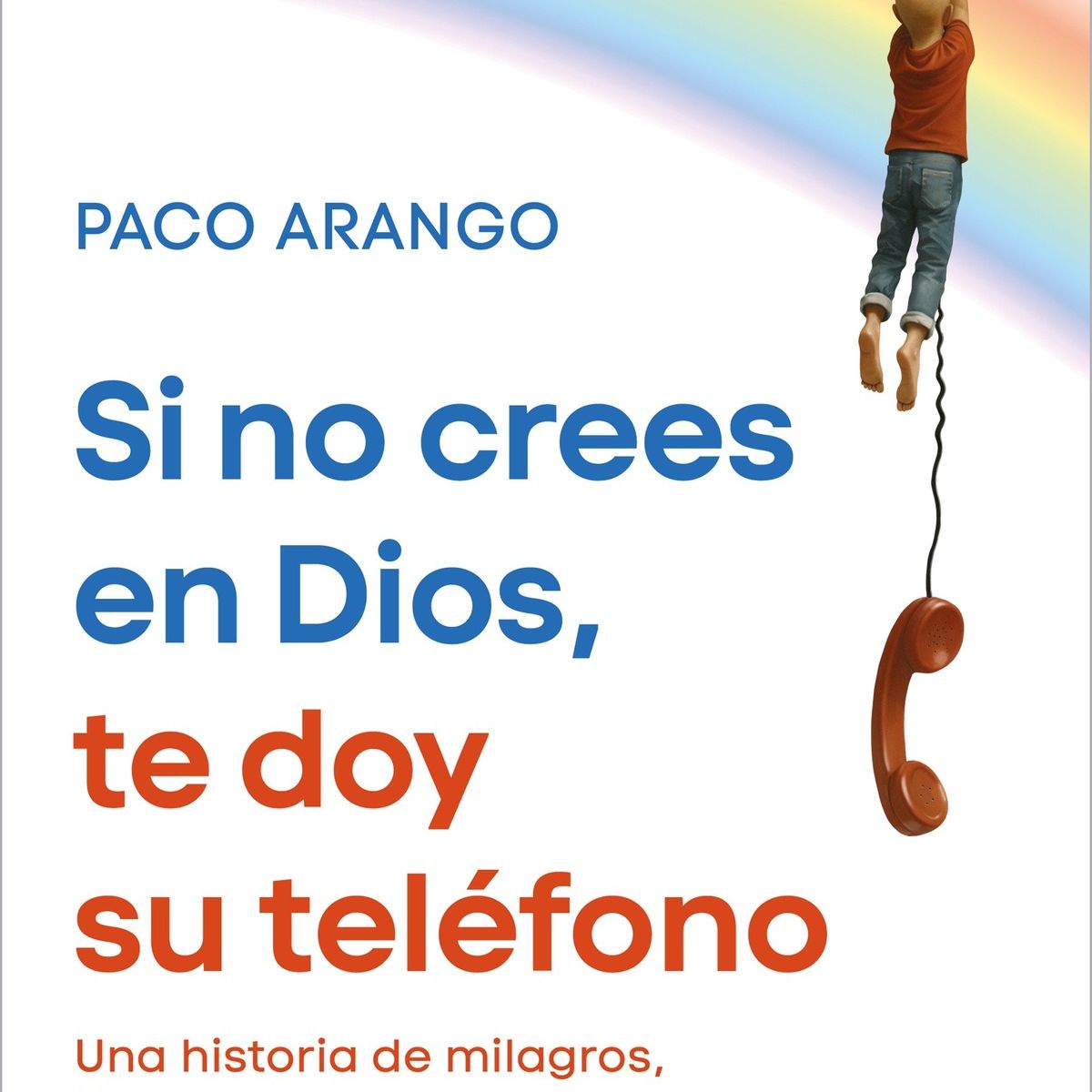 TOP10BOOKS - LIBRO Si No Crees En Dios, Te Doy Su Teléfono - PACO ARANGO