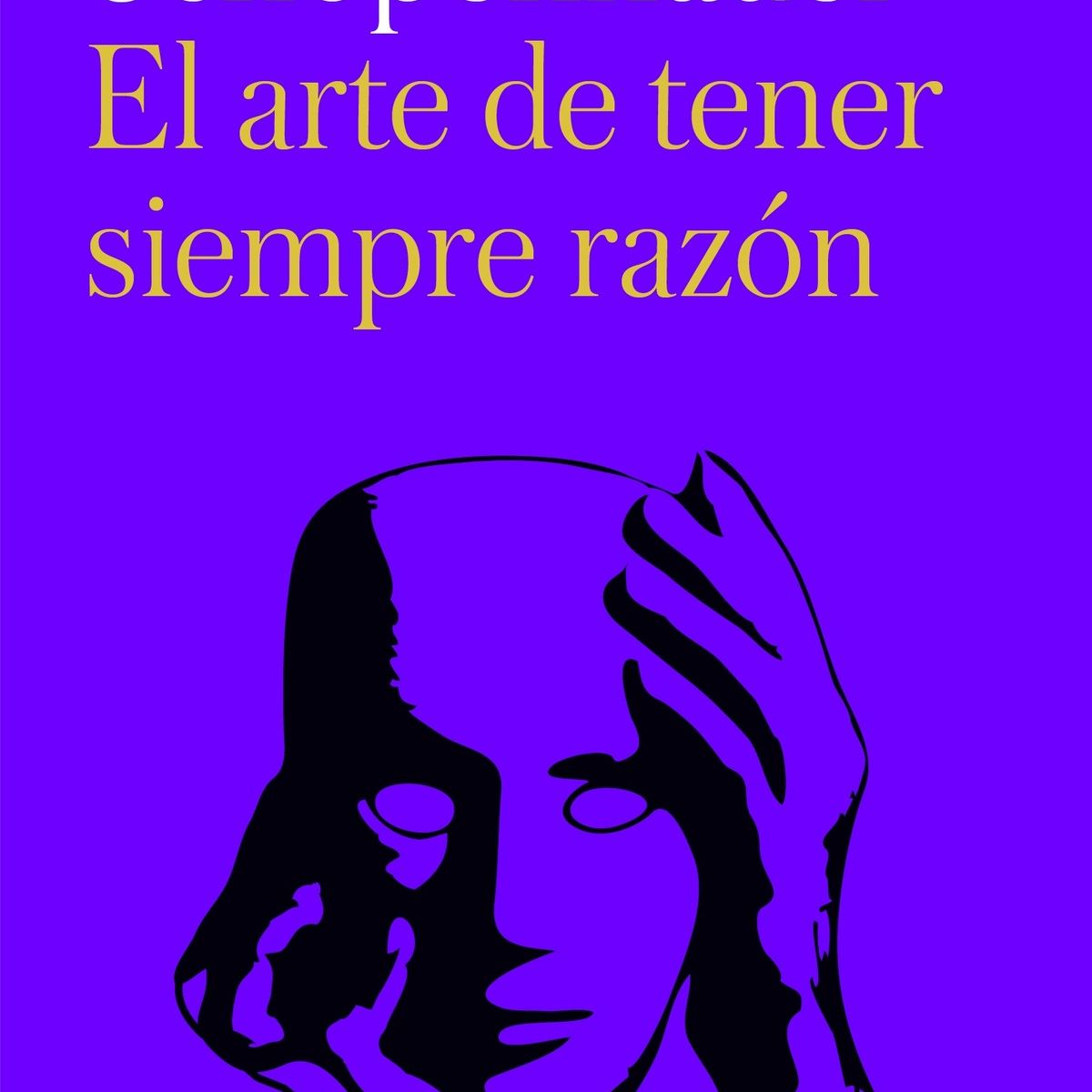 TOP10BOOKS - LIBRO El Arte De Tener Siempre Razón - ARTHUR SCHOPENHAUER