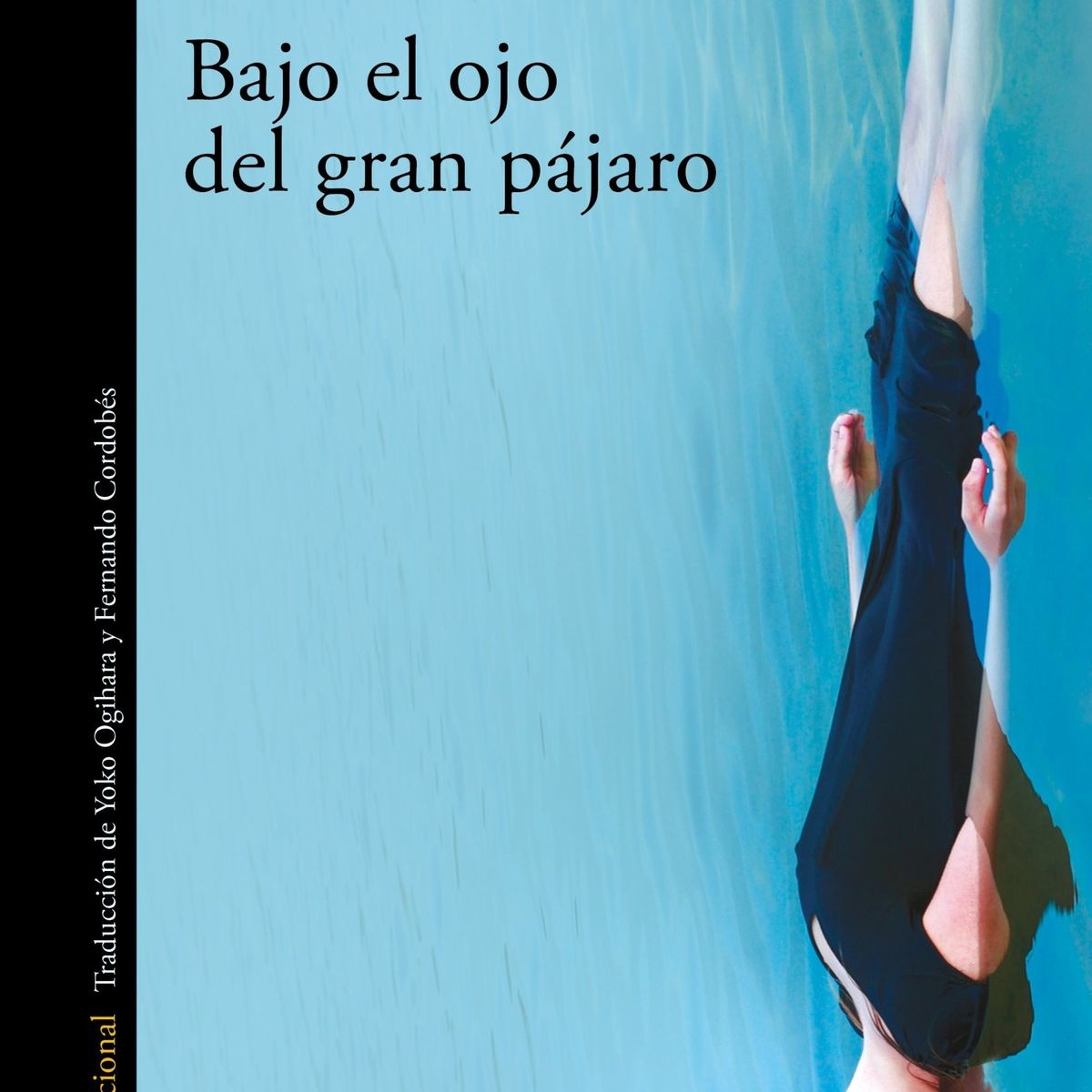 TOP10BOOKS - LIBRO Bajo El Ojo Del Gran Pájaro - HIROMI KAWAKAMI