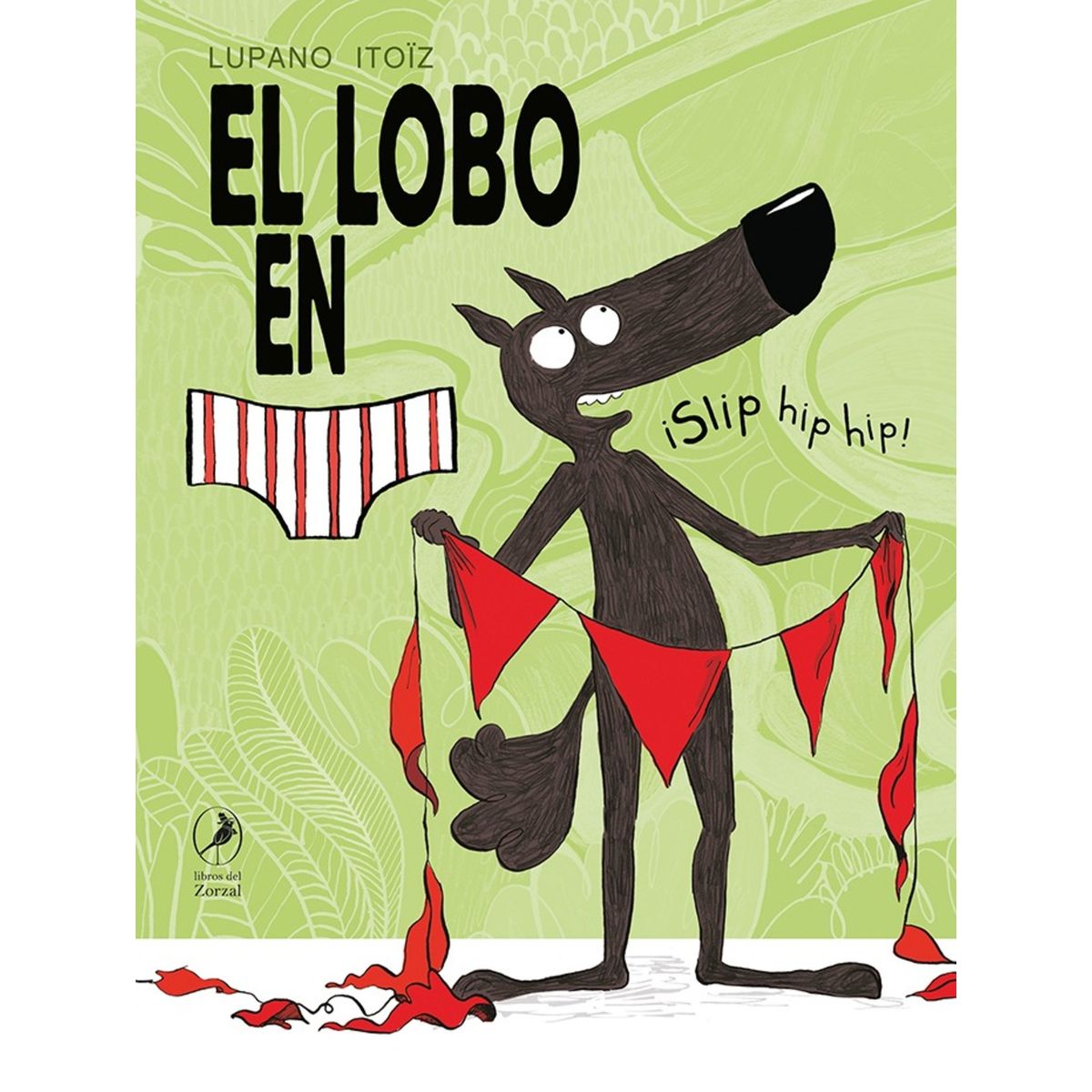 TOP10BOOKS - LIBRO El Lobo En Calzoncillos. ¡slip Hip Hip - LUPANO ITOÍZ