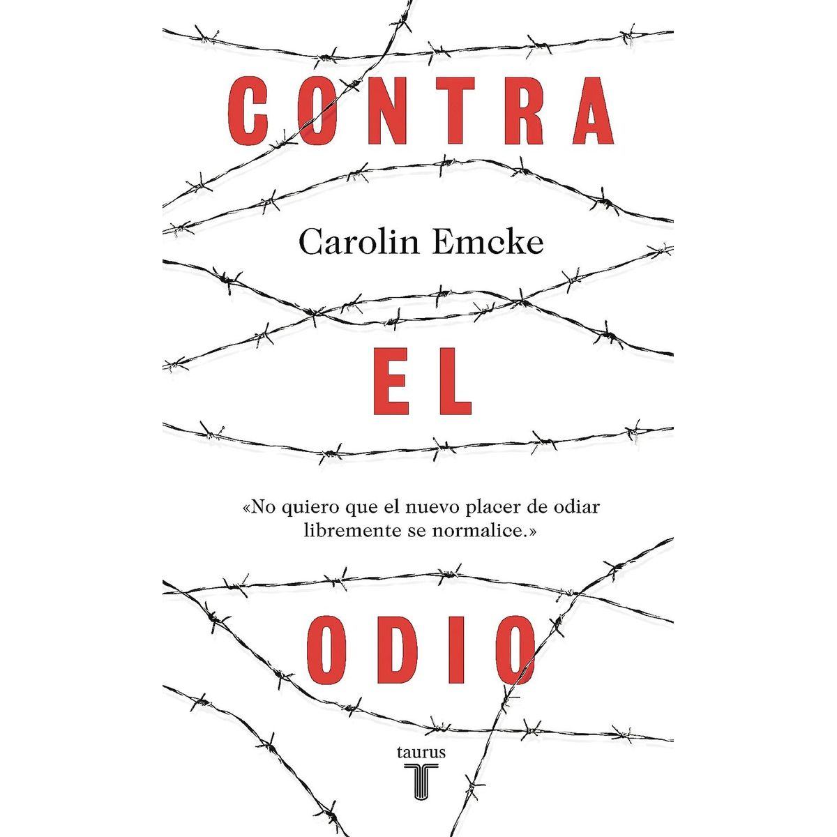 TAURUS - Libro Contra El Odio - Carolin Emcke