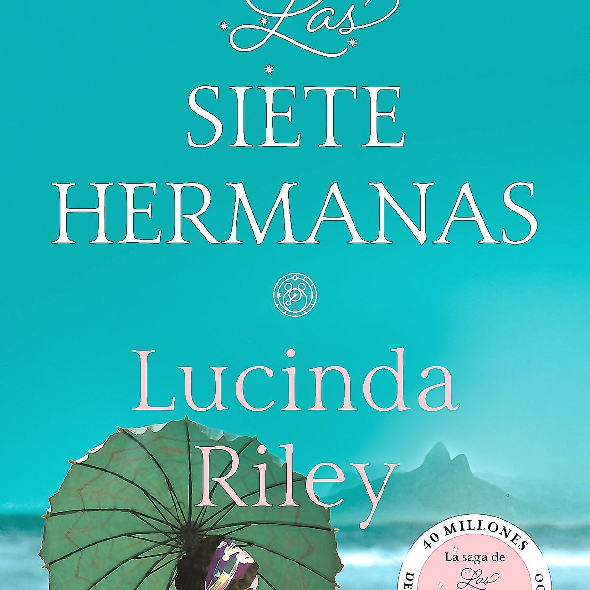 DEBOLSILLO - Libro Las Siete Hermanas - Lucinda Riley