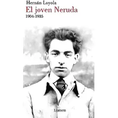 LUMEN - Libro El Joven Neruda - Hernán Loyola