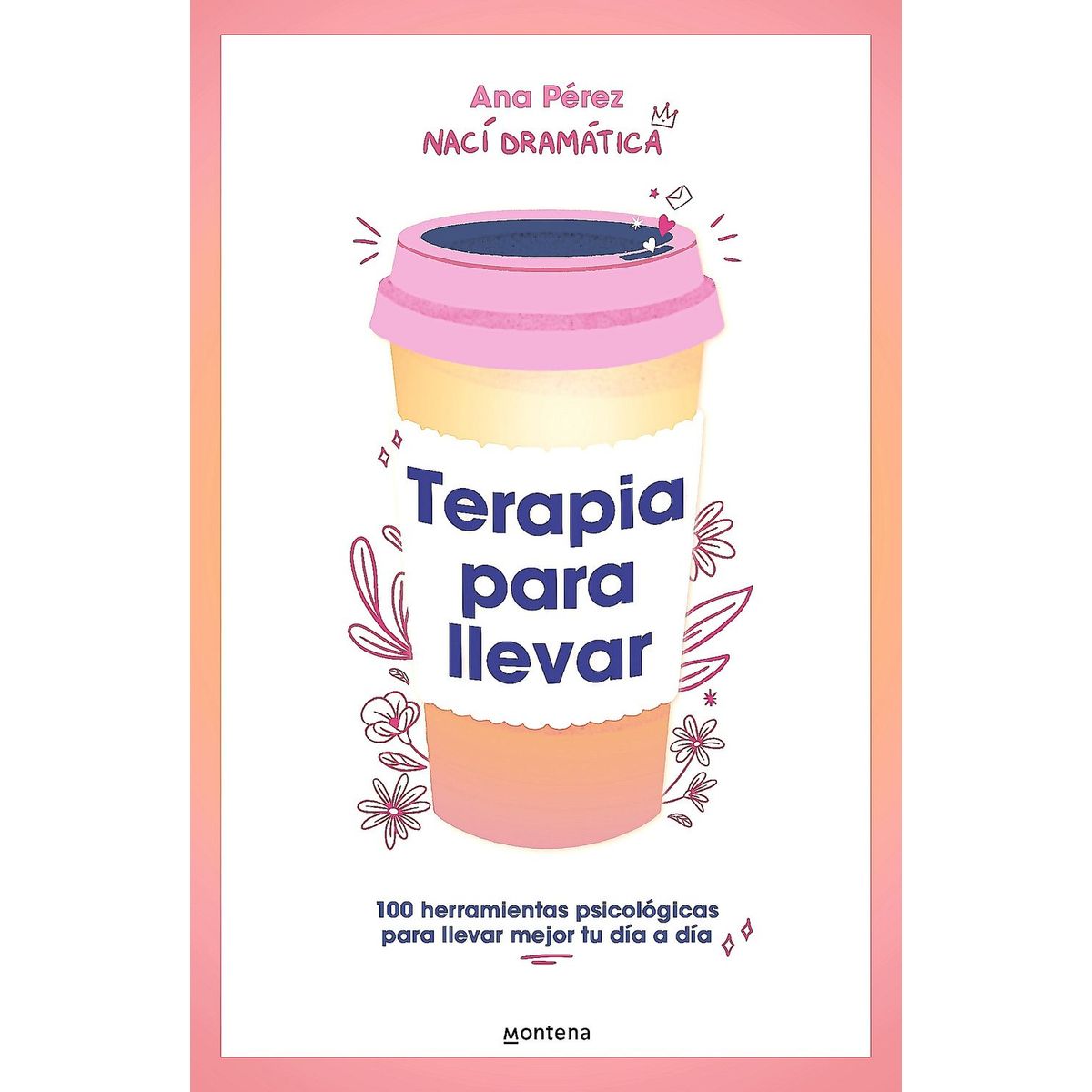 MONTENA - Libro Terapia Para Llevar - Ana Pérez (@Nacidramatica)