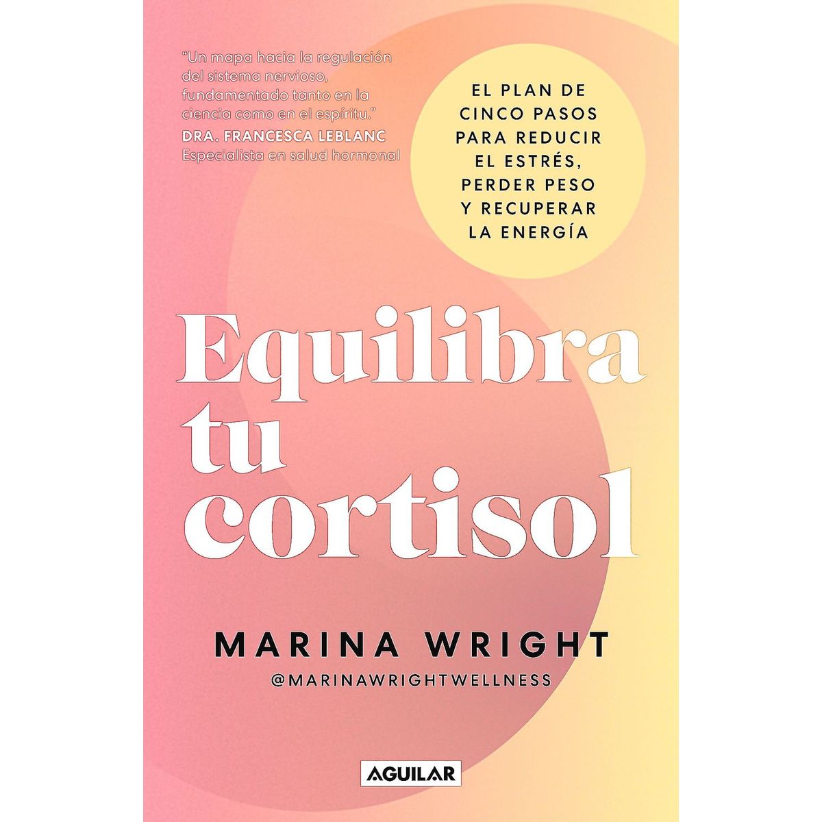 AGUILAR - Libro Equilibra Tu Cortisol - Marina Wright