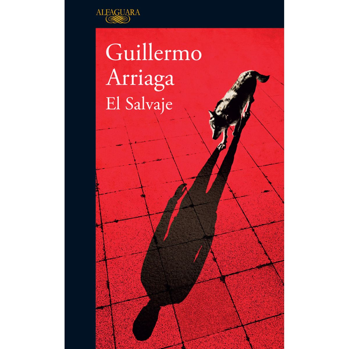 ALFAGUARA - Libro El Salvaje - Guillermo Arriaga
