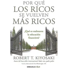 DEBOLSILLO - Por Qué Los Ricos Se Vuelven Más Ricos - Robert T. Kiyosaki