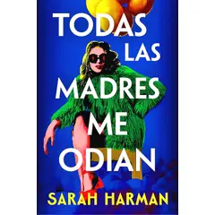 SUMA DE LETRAS - Libro Todas Las Madres Me Odian - Sarah Harman