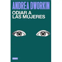 DEBATE - Libro Odiar A Las Mujeres - Andrea Dworkin