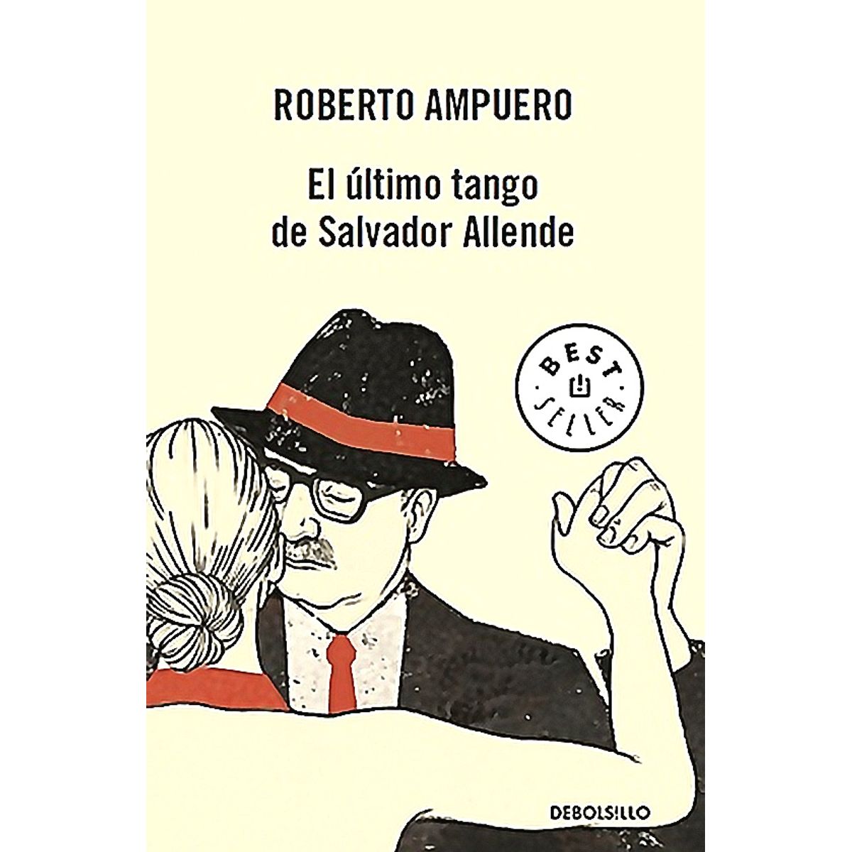 DEBOLSILLO - Libro El Último Tango De Salvador Allende - Roberto Ampuero