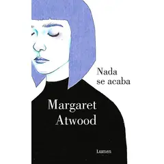 LUMEN - Libro Nada Se Acaba - Margaret Atwood