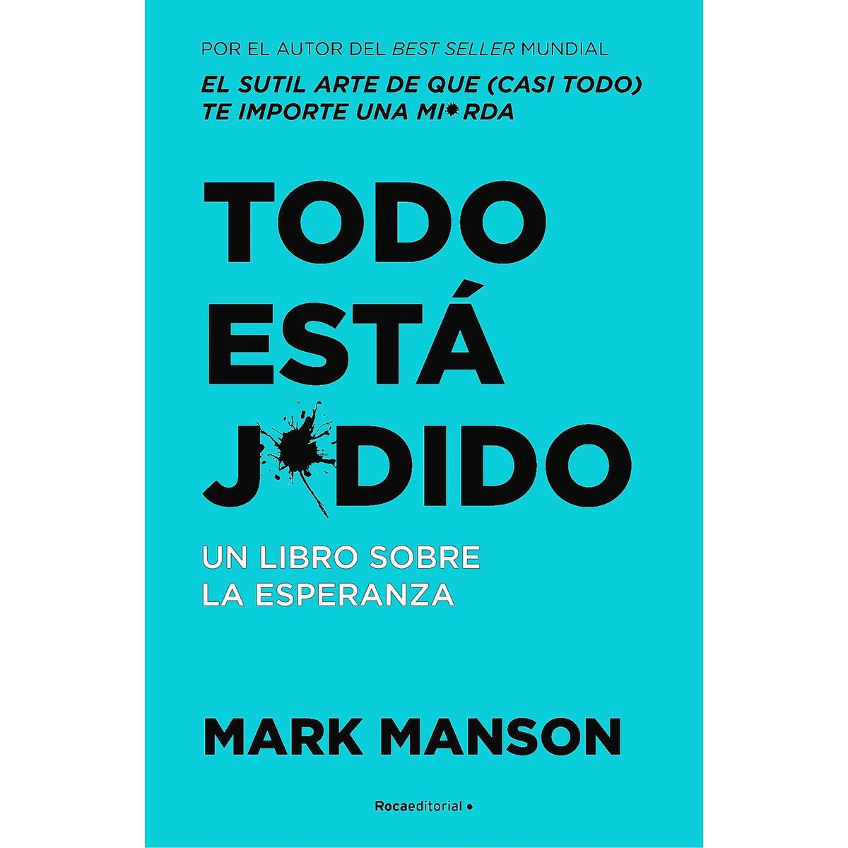 ROCA EDITORIAL - Libro Todo Está Jodido - Mark Manson