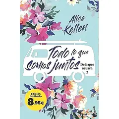 BOOKET - Todo lo que somos juntos. Deja que ocurra 2 - Alice Kellen