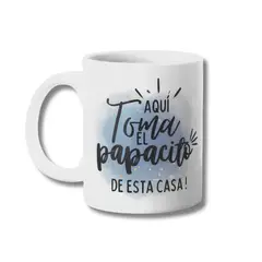 GENERICO - Tazon Aqui Toma el Papacito de esta Casa Papá Taza Sublimada 325ml