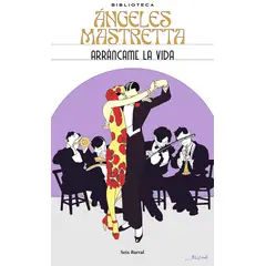 SEIX BARRAL - Libro Arráncame la vida - Ángeles Mastretta