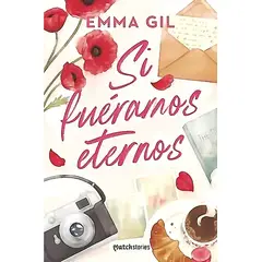 EDICIONES MARTINEZ ROCA - Libro Si fuéramos eternos - Emma Gil