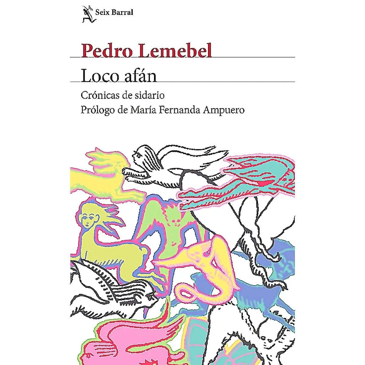 SEIX BARRAL - Libro Loco afán - Pedro Lemebel