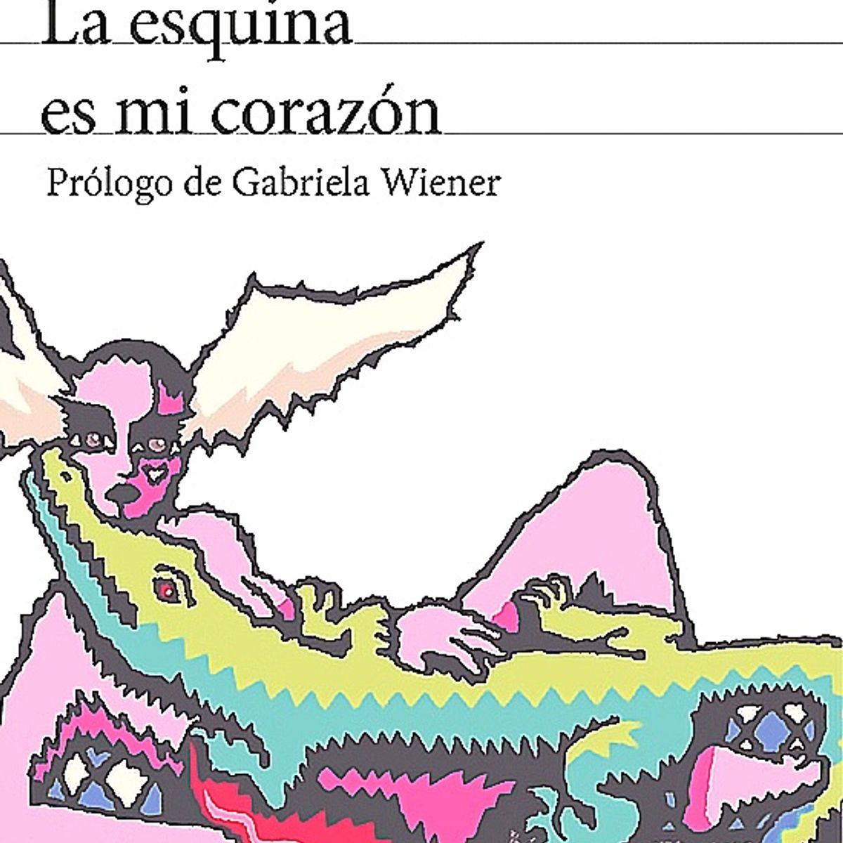 SEIX BARRAL - Libro La esquina es mi corazón - Pedro Lemebel