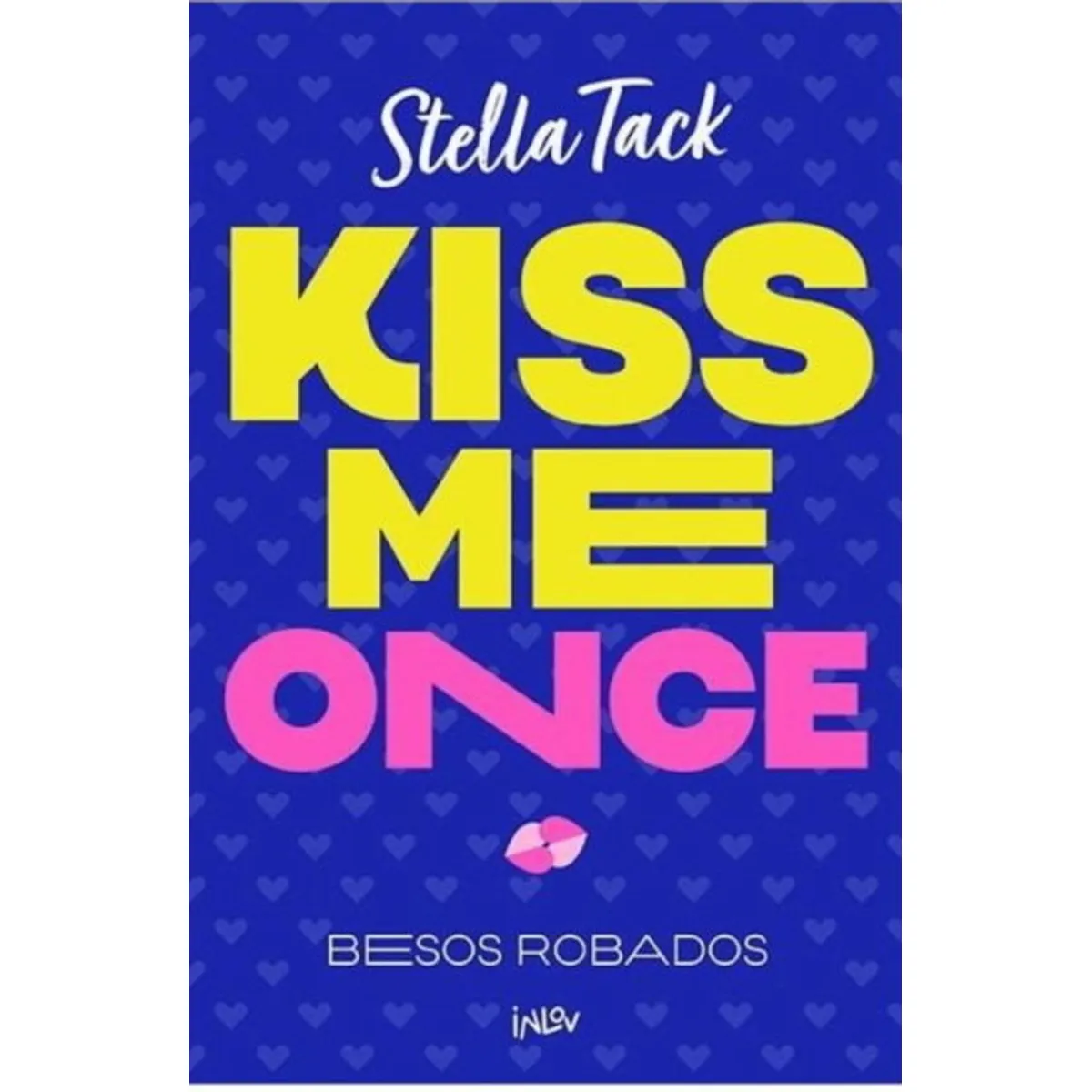 ANTARTICA LIBROS - Kiss Me Once. Besos Robados