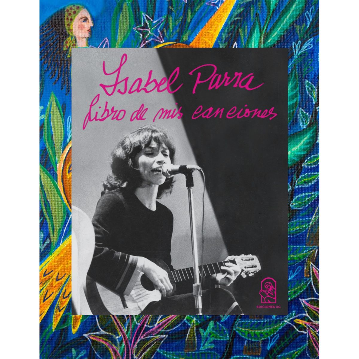 EDICIONES UC - Isabel Parra. Libros De Mis Canciones