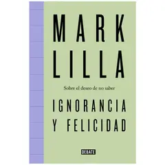 DEBATE - Ignorancia Y Felicidad