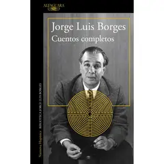 ALFAGUARA - Cuentos Completos - Autor(a): Jorge Luis Borges