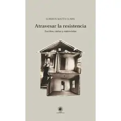 EDICIONES UDP - Atravesar La Resistencia