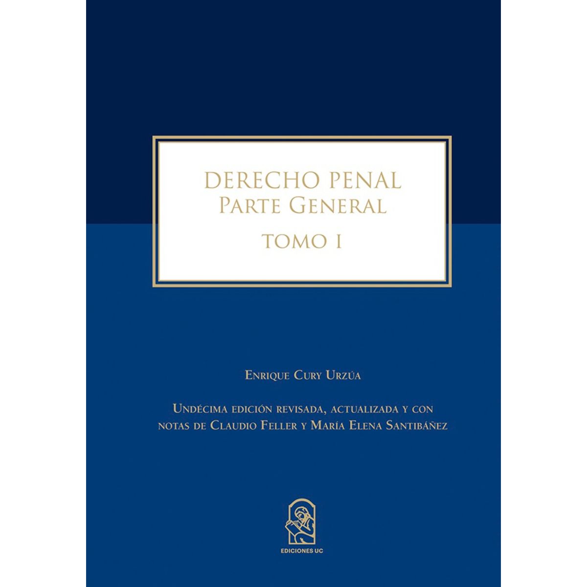 EDICIONES UC - Derecho Penal - Autor(a):  Enrique Cury