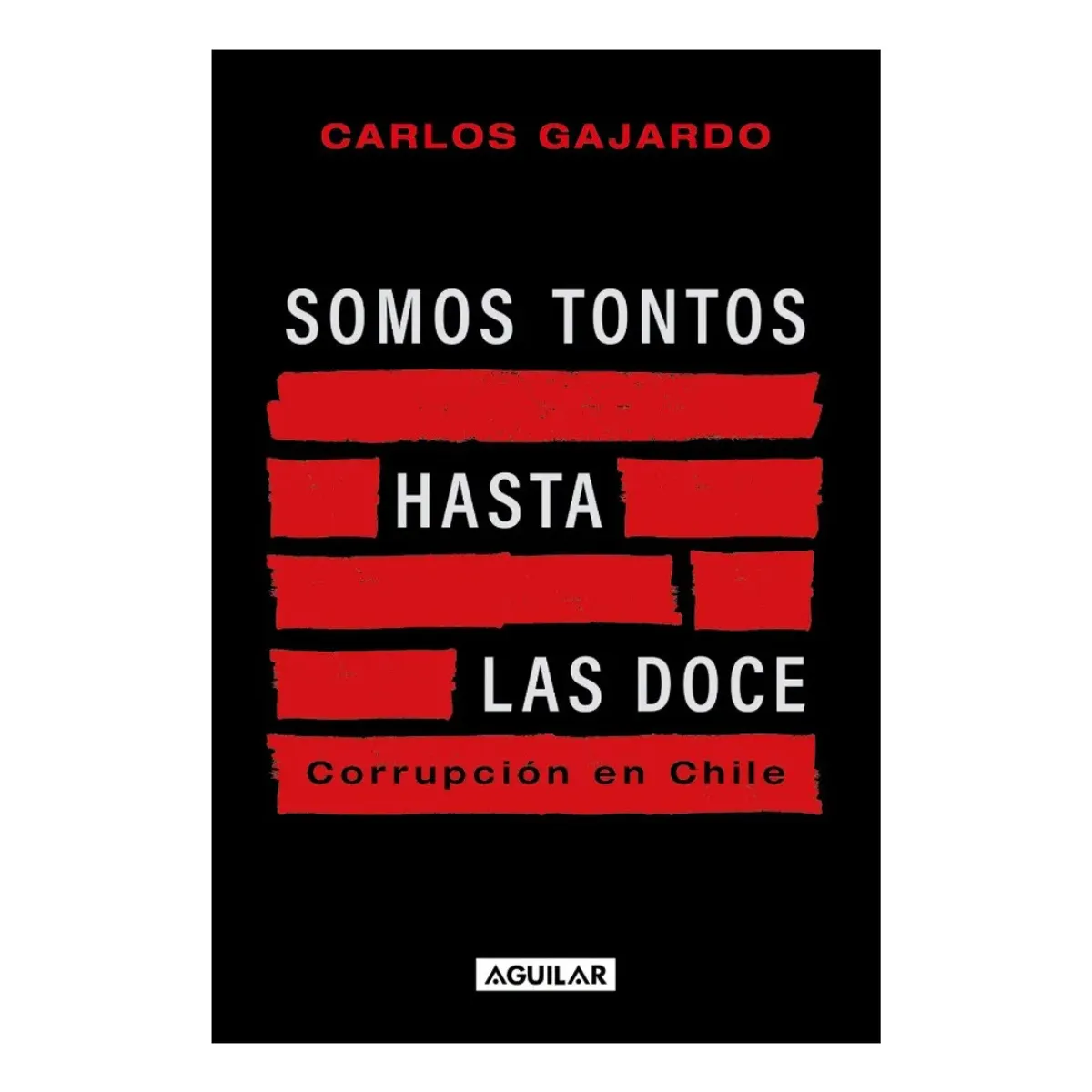AGUILAR - SOMOS TONTOS HASTA LAS DOCE - CARLOS GAJARDO