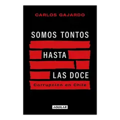 AGUILAR - SOMOS TONTOS HASTA LAS DOCE - CARLOS GAJARDO