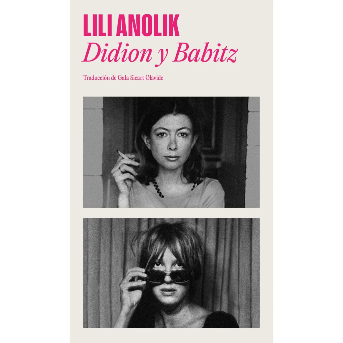 LITERATURA RANDOM HOUSE - Didion & Babitz - Autor(a):  Lili Anolik