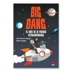 SM EDICIONES - Big Bang, El Blog De La Verdad Extraordinaria Luis Ruiz